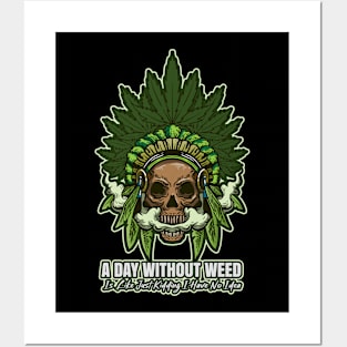 A Day Without Weed Is Like Cannabis Weed Smoking Posters and Art